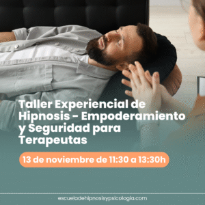Taller Experiencial de Hipnosis: Empoderamiento y Seguridad para Terapeutas | Fecha 13 de noviembre de 11:30 a 13:30